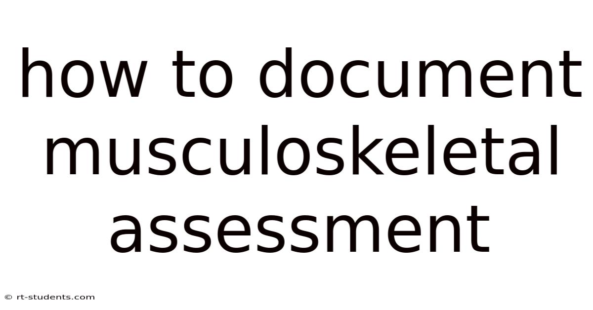How To Document Musculoskeletal Assessment