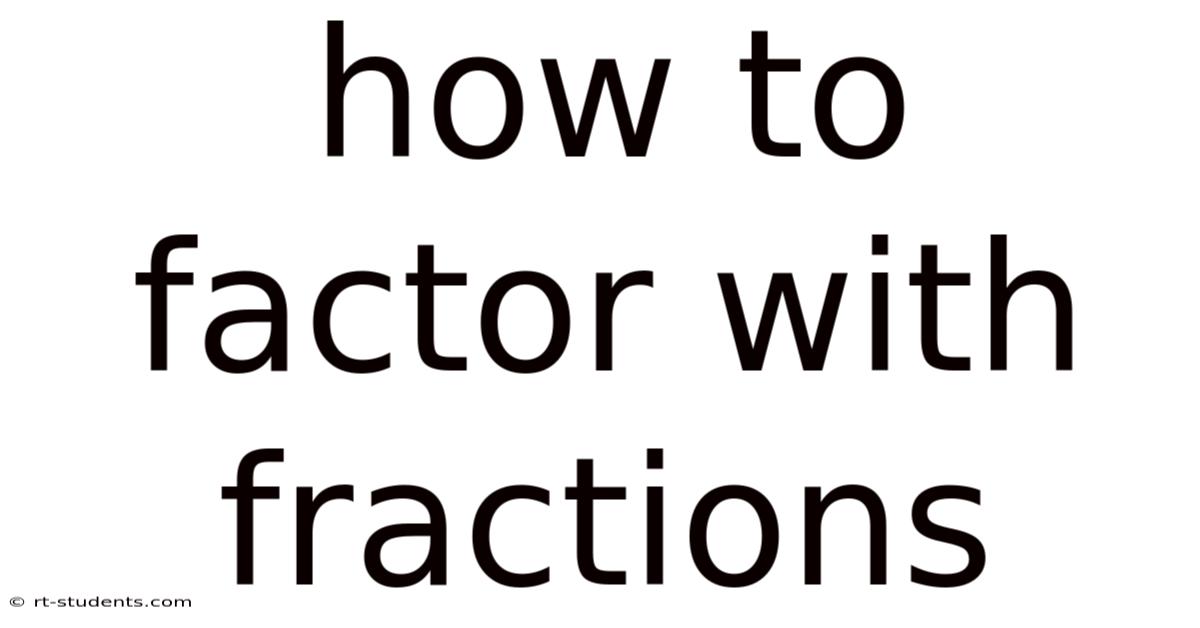 How To Factor With Fractions