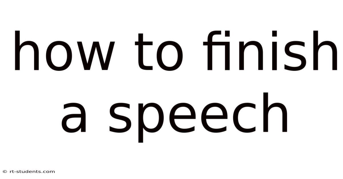 How To Finish A Speech