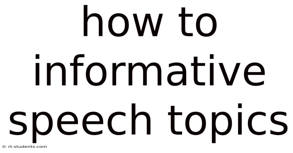 How To Informative Speech Topics