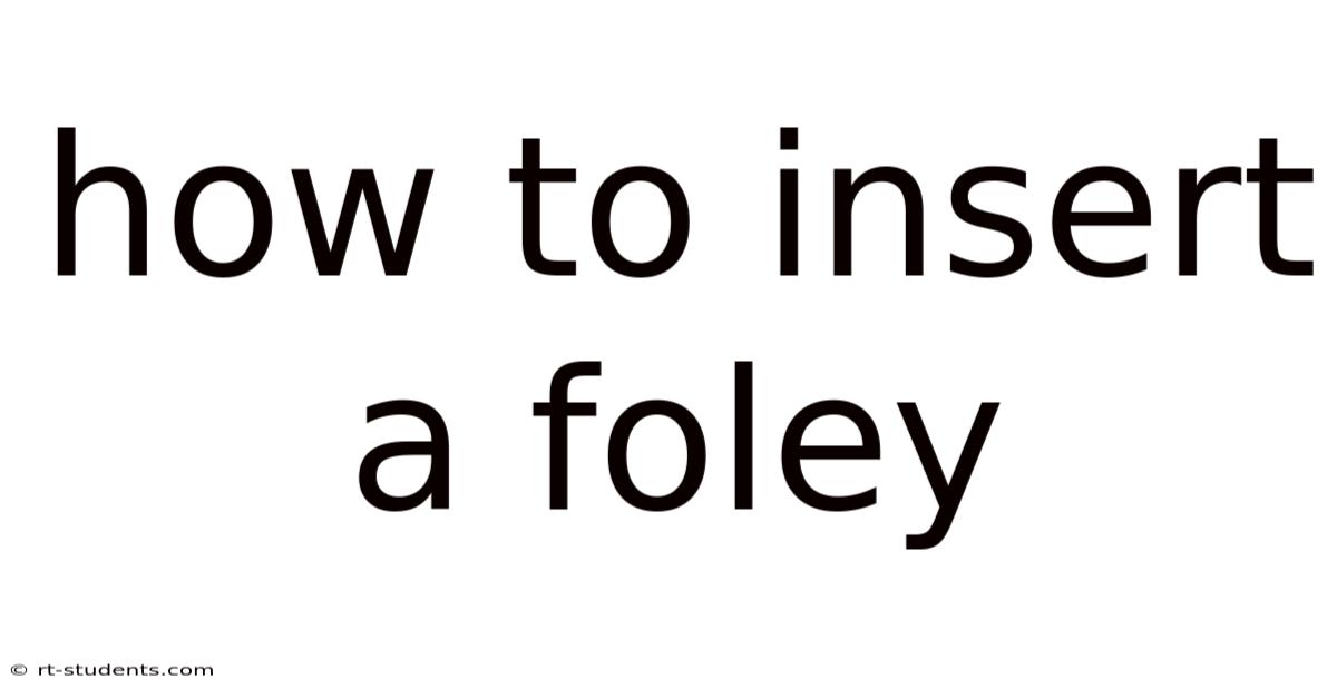 How To Insert A Foley
