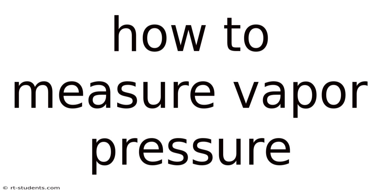 How To Measure Vapor Pressure