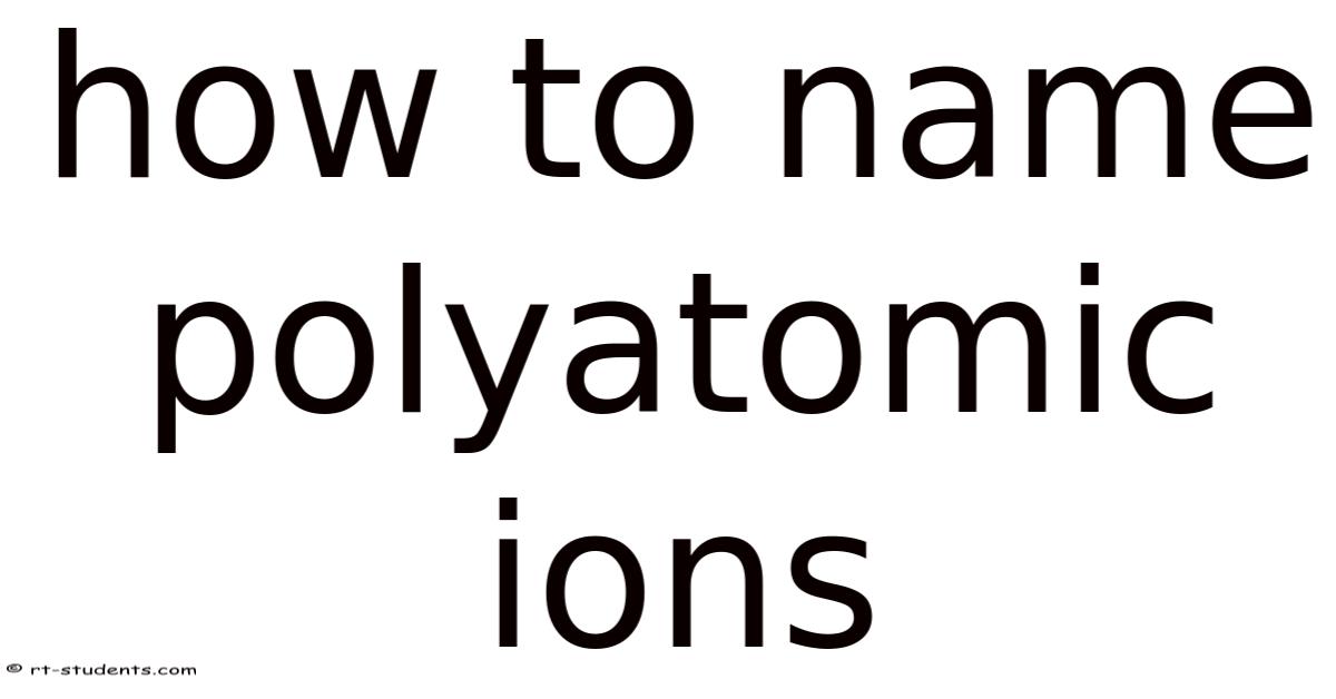 Polytomic Ios How To Name Polyatomic Ions