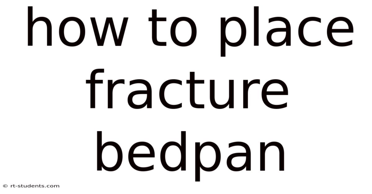 How To Place Fracture Bedpan