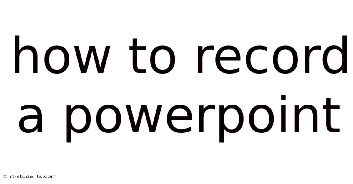 How To Record A Powerpoint