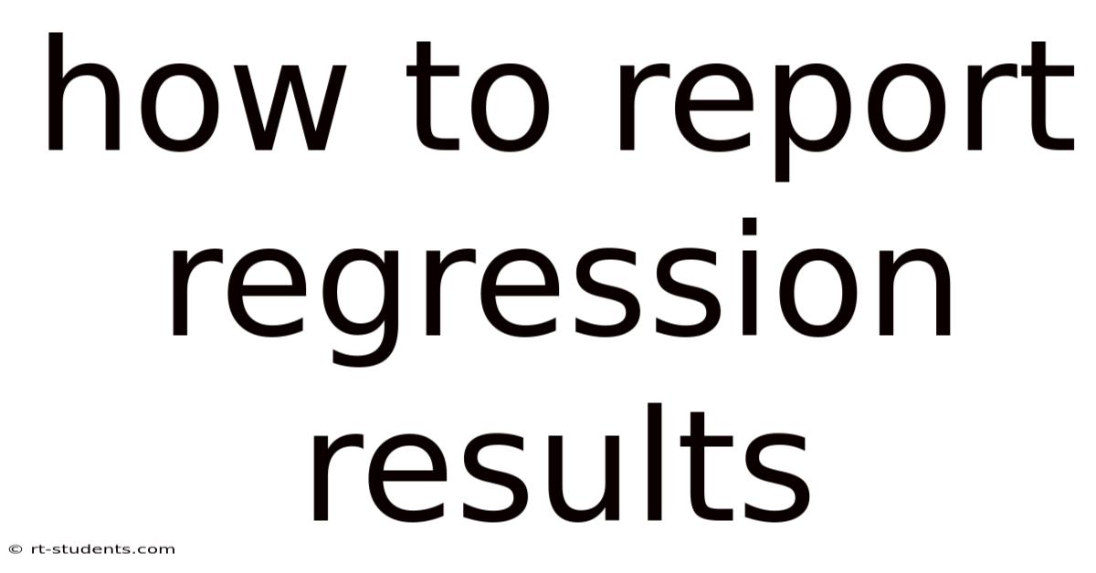 How To Report Regression Results
