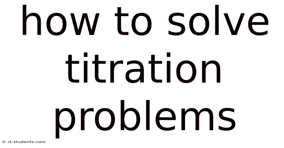 How To Solve Titration Problems