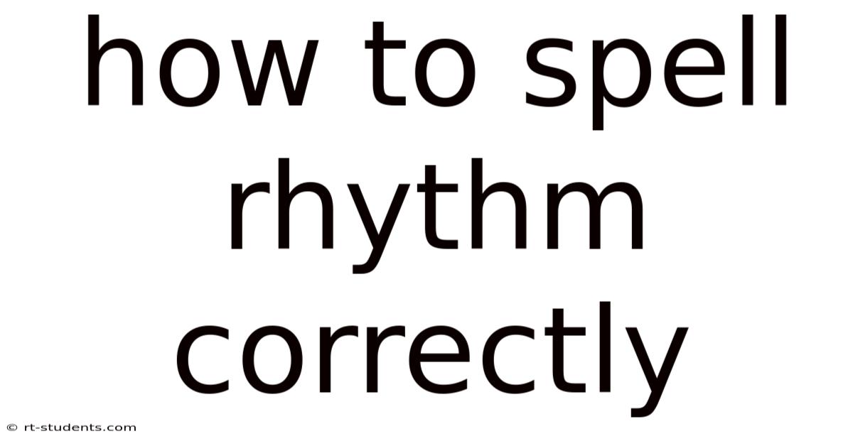 How To Spell Rhythm Correctly