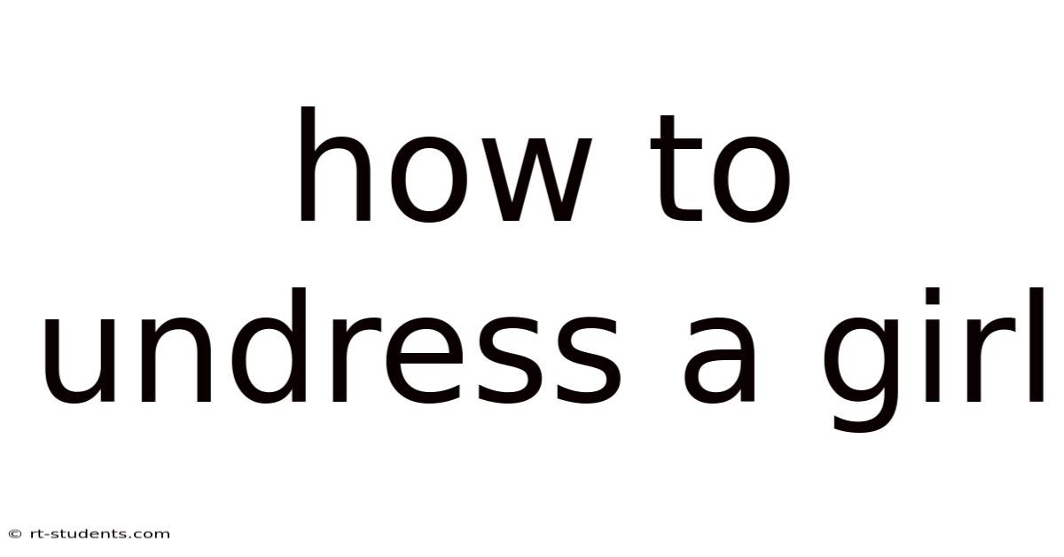 How To Undress A Girl