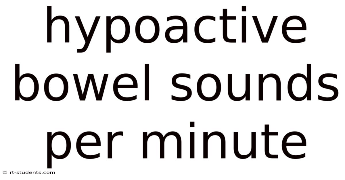 Hypoactive Bowel Sounds Per Minute
