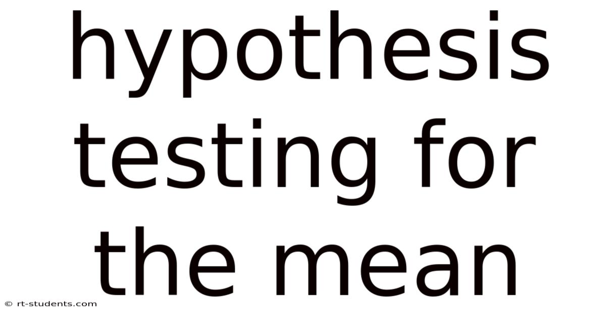 Hypothesis Testing For The Mean