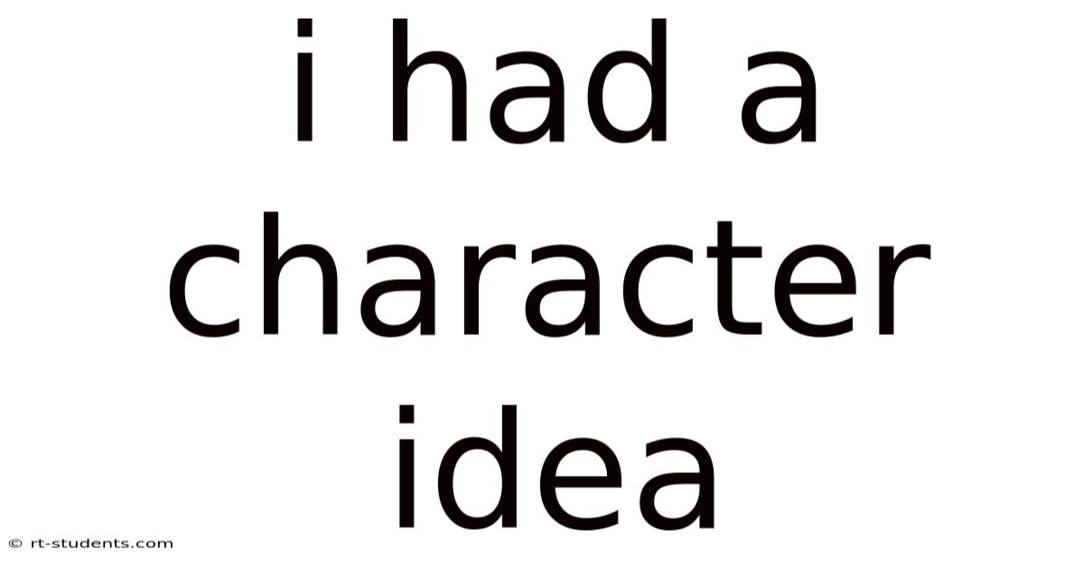 I Had A Character Idea