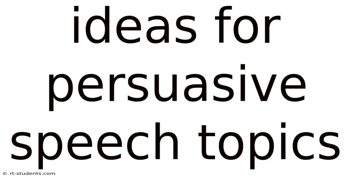 Ideas For Persuasive Speech Topics