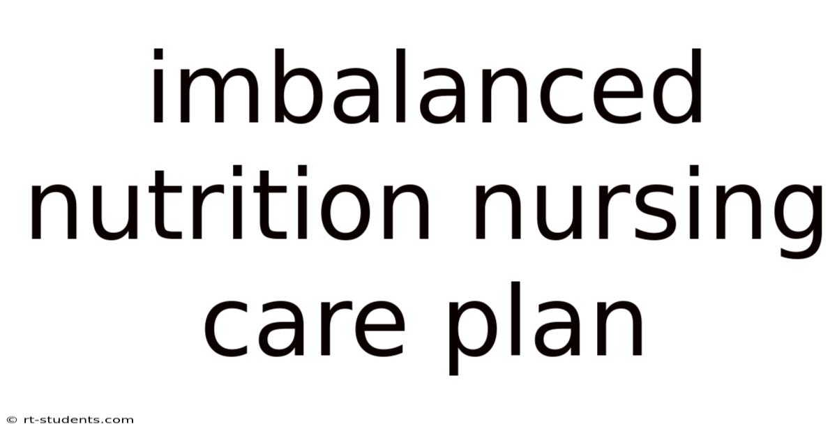 Imbalanced Nutrition Nursing Care Plan