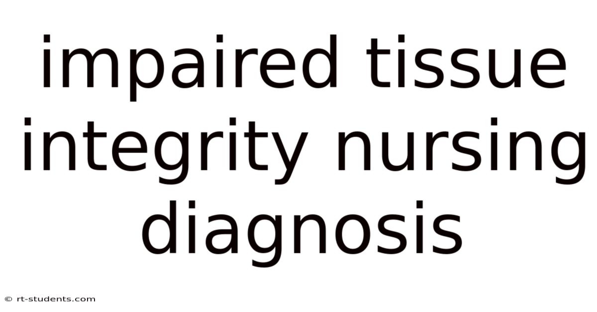 Impaired Tissue Integrity Nursing Diagnosis