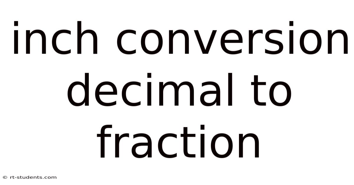 Inch Conversion Decimal To Fraction