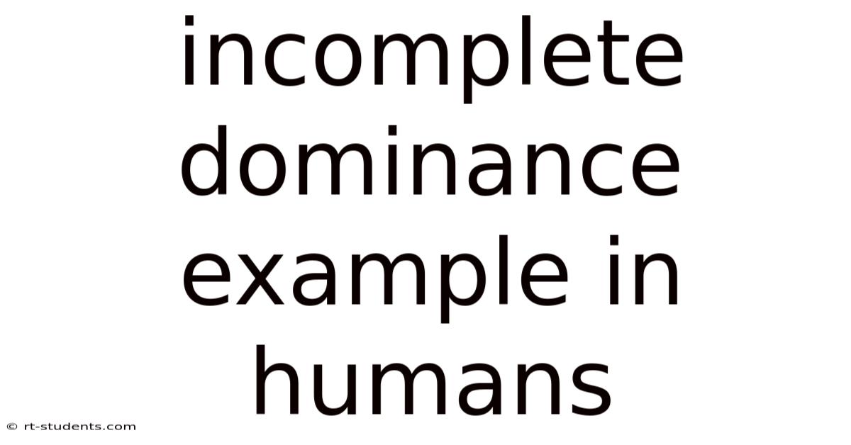 Incomplete Dominance Example In Humans