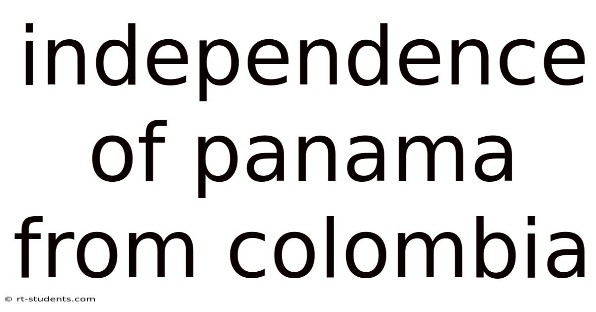 Independence Of Panama From Colombia