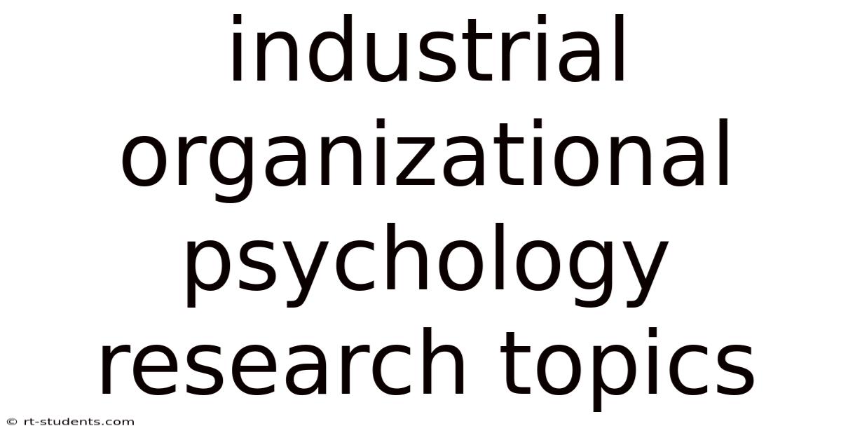 Industrial Organizational Psychology Research Topics