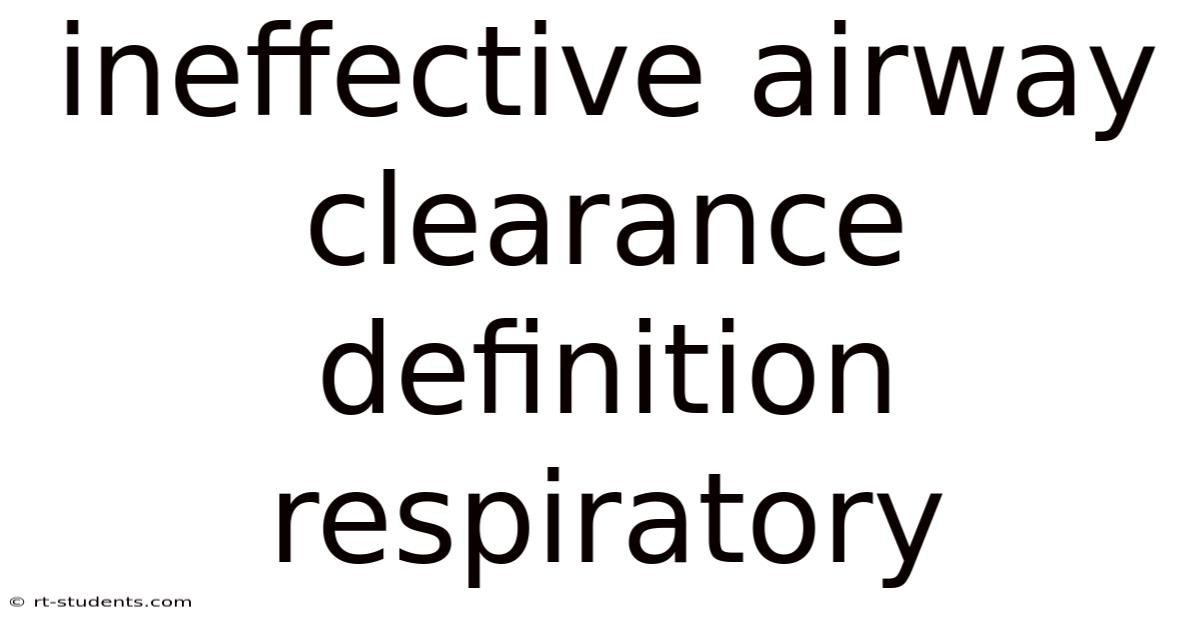 Ineffective Airway Clearance Definition Respiratory