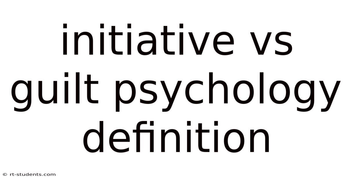 Initiative Vs Guilt Psychology Definition
