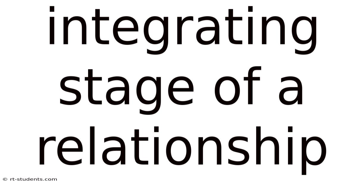 Integrating Stage Of A Relationship