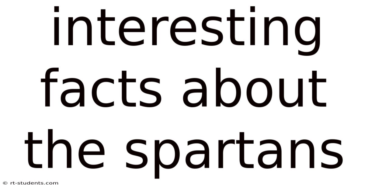Interesting Facts About The Spartans