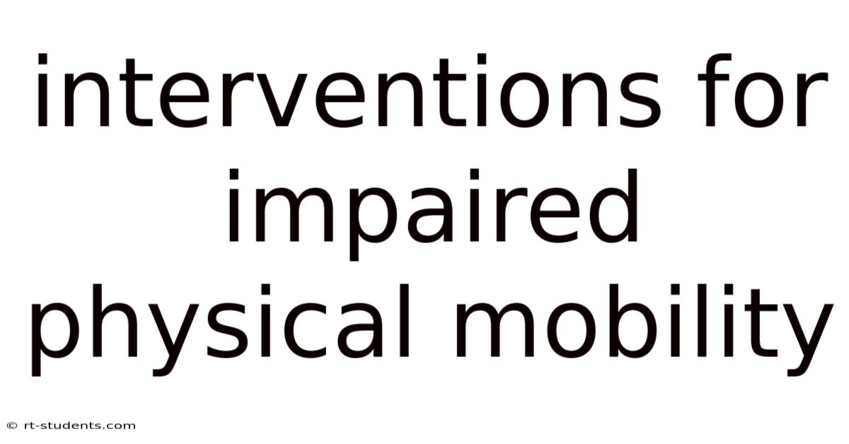Interventions For Impaired Physical Mobility