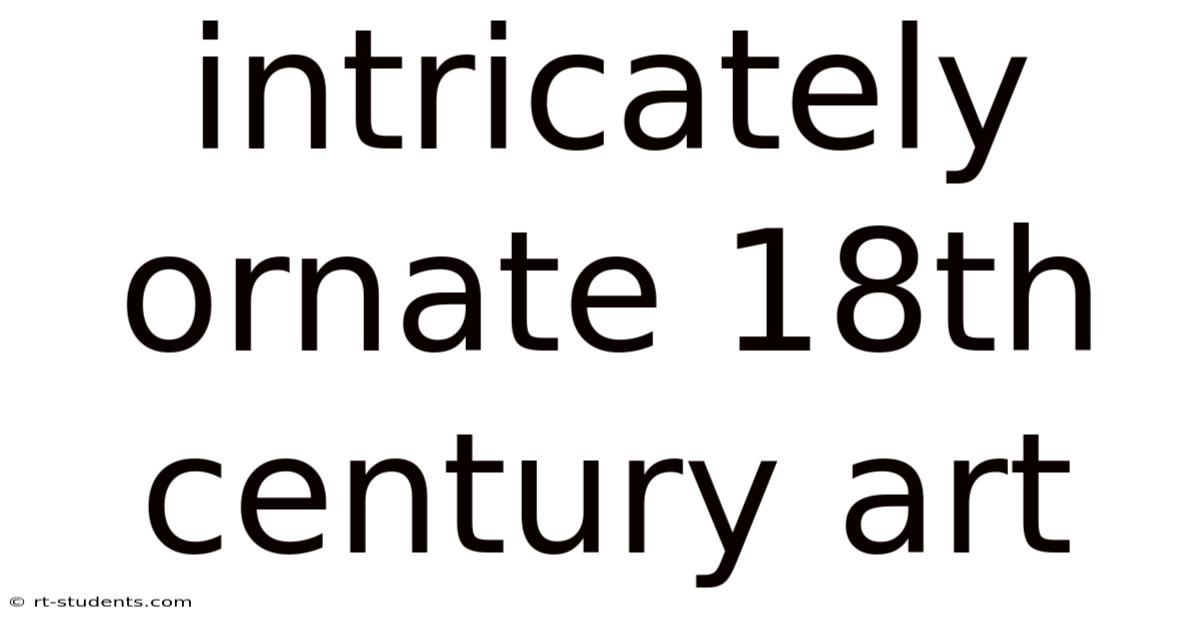 Intricately Ornate 18th Century Art