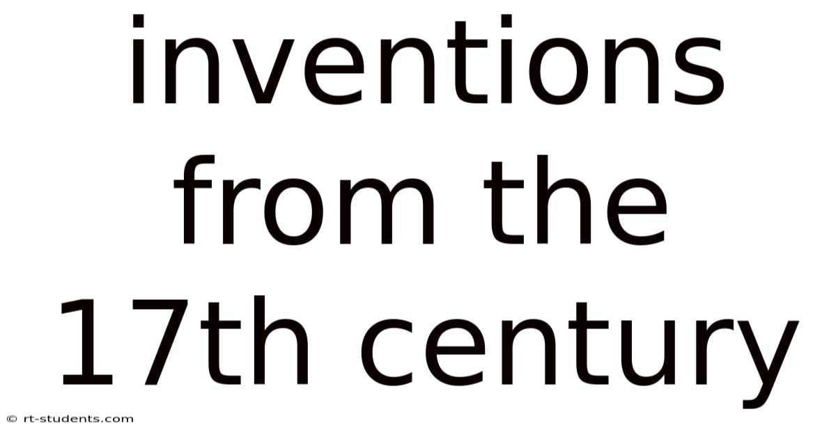 Inventions From The 17th Century