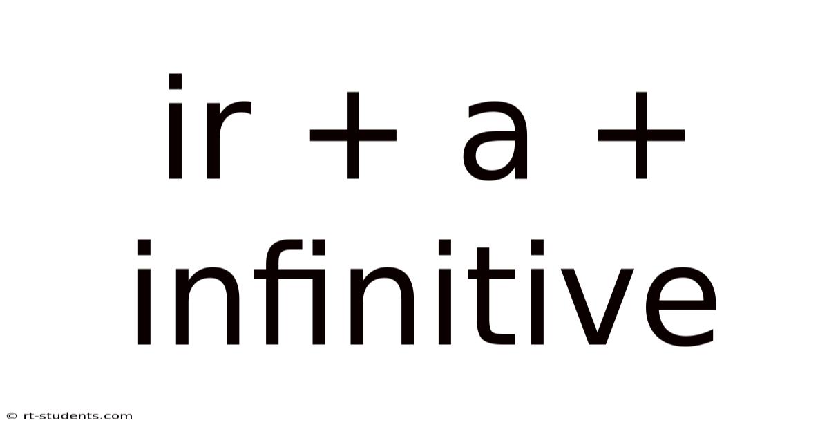 Ir + A + Infinitive