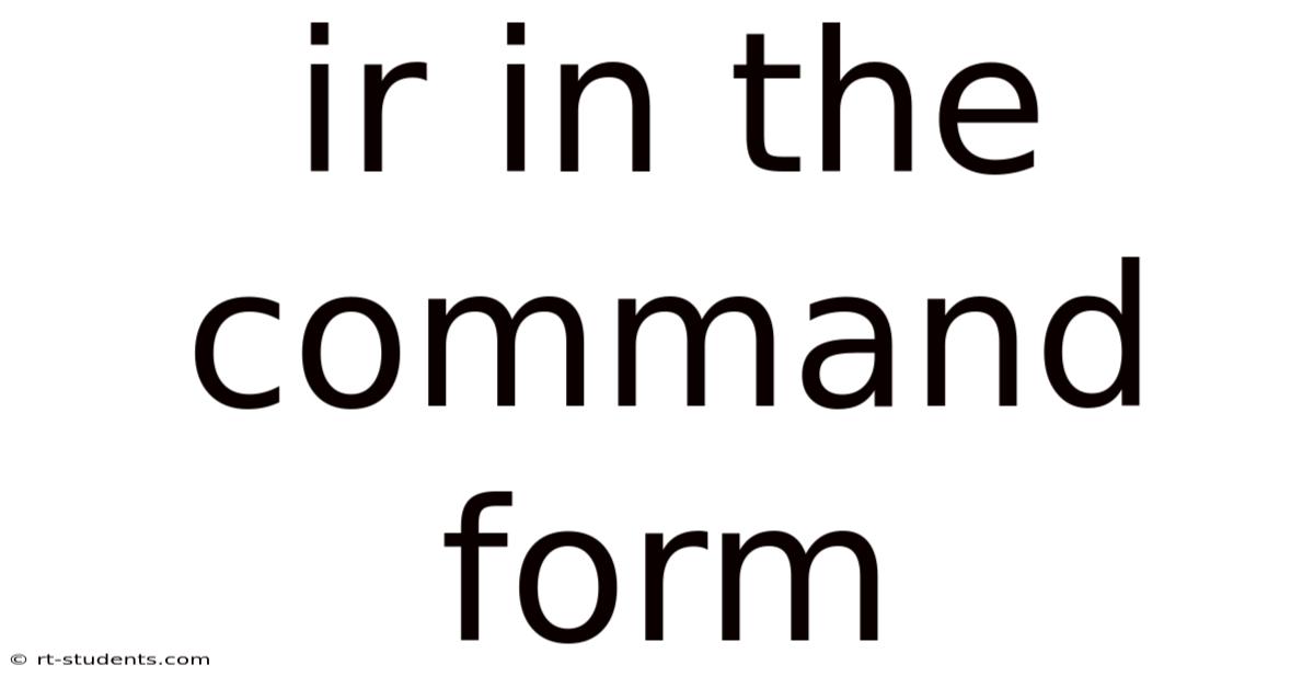Ir In The Command Form
