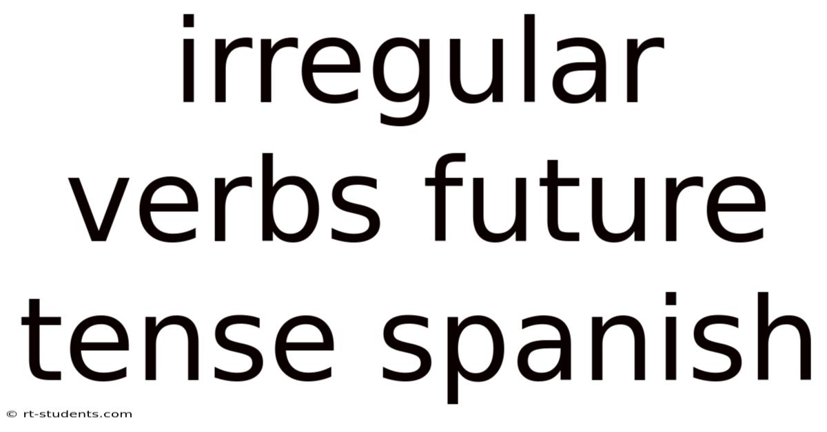 Irregular Verbs Future Tense Spanish