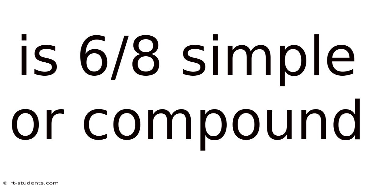 Is 6/8 Simple Or Compound