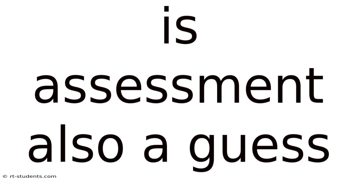 Is Assessment Also A Guess