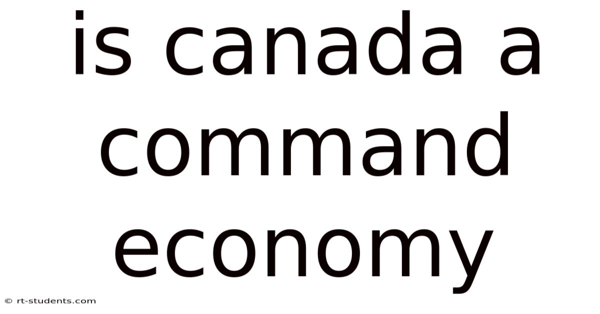 Is Canada A Command Economy
