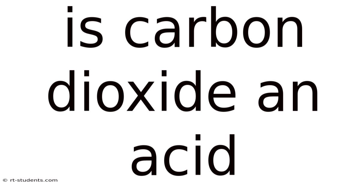 Is Carbon Dioxide An Acid