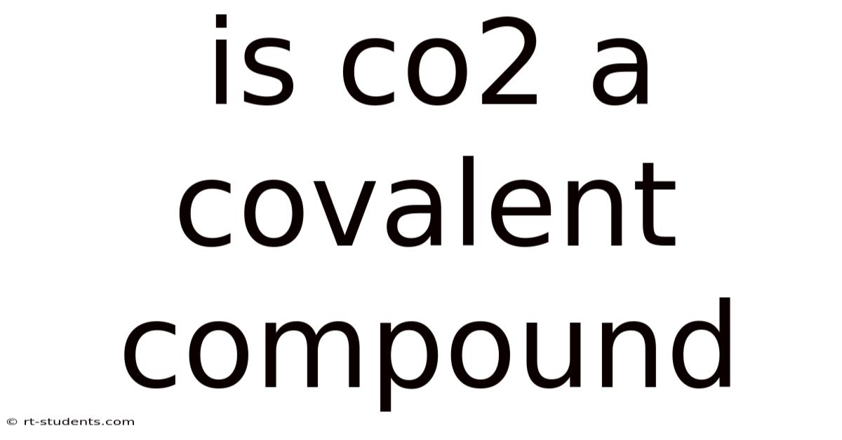 Is Co2 A Covalent Compound