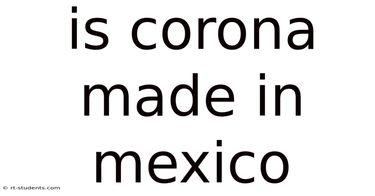 Is Corona Made In Mexico