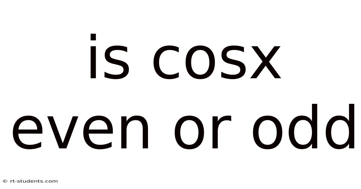 Is Cosx Even Or Odd