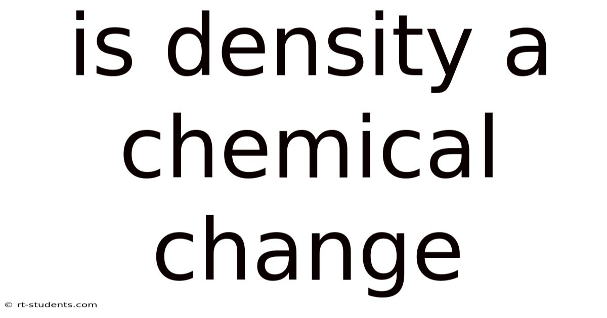 Is Density A Chemical Change