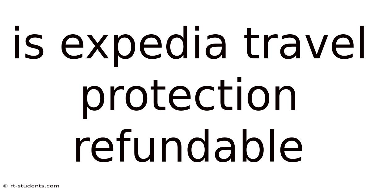 Is Expedia Travel Protection Refundable