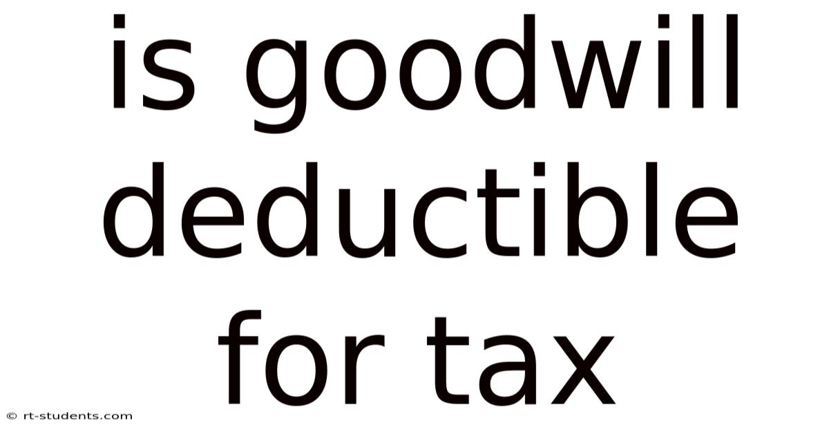 Is Goodwill Deductible For Tax