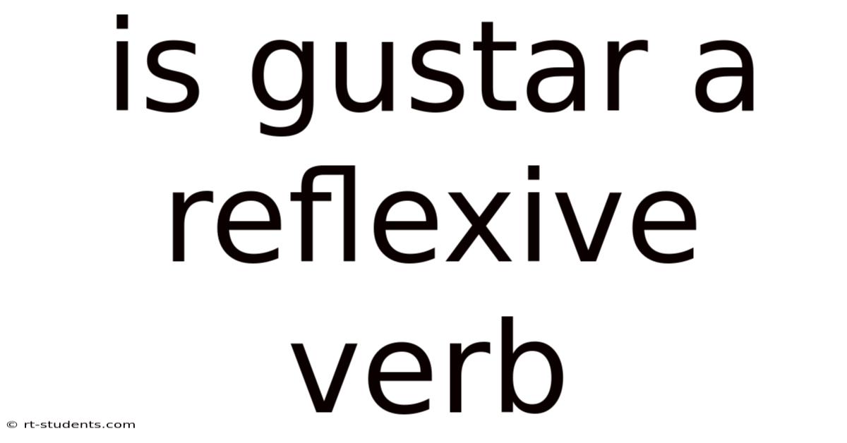 Is Gustar A Reflexive Verb