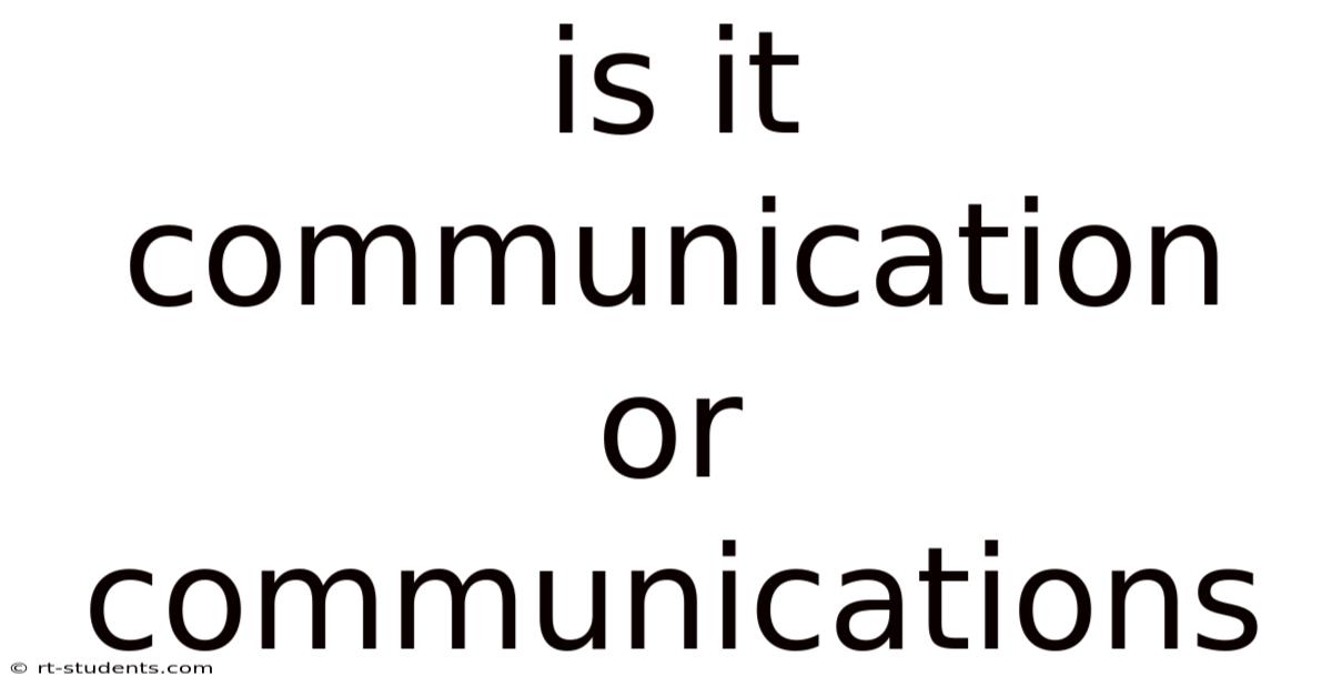 Is It Communication Or Communications