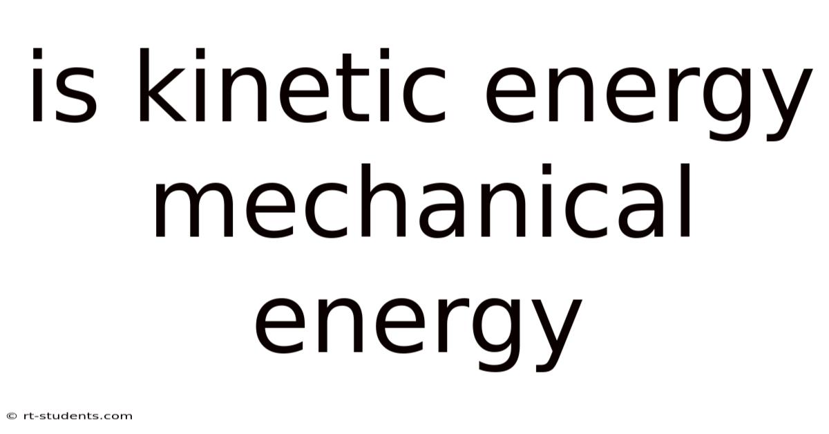 Is Kinetic Energy Mechanical Energy