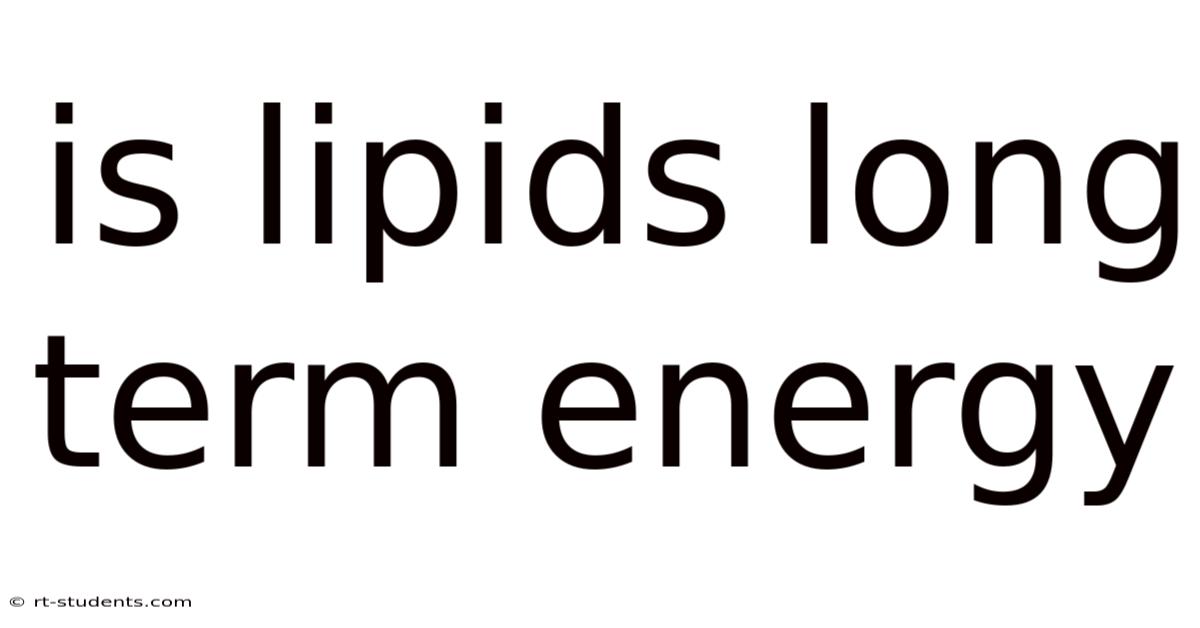 Is Lipids Long Term Energy
