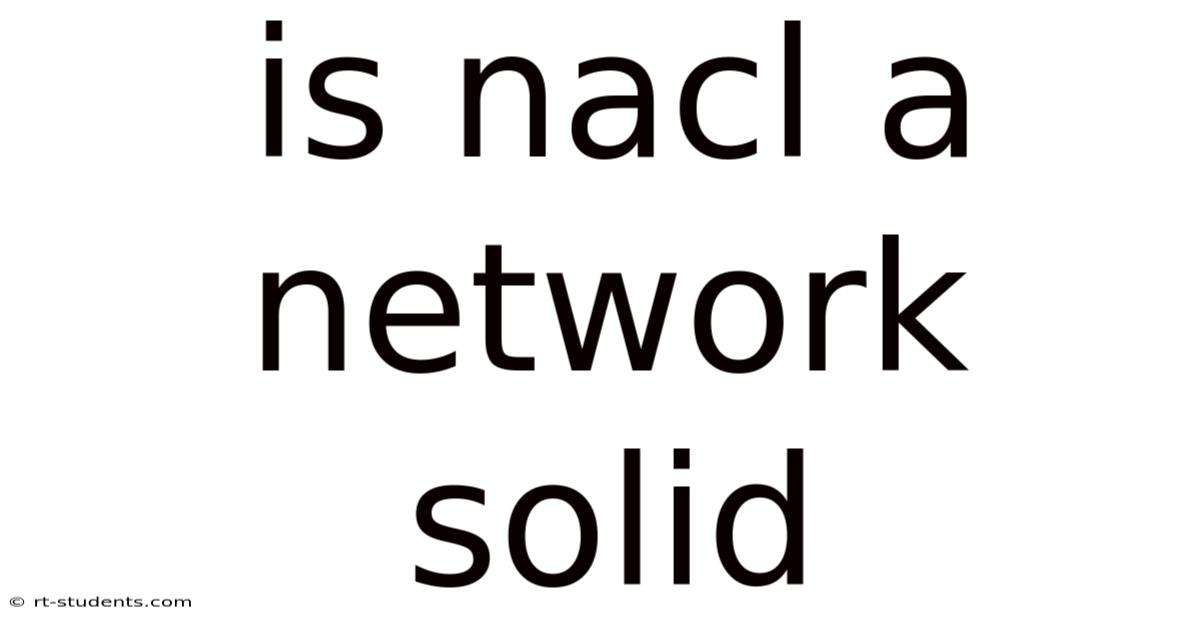 Is Nacl A Network Solid