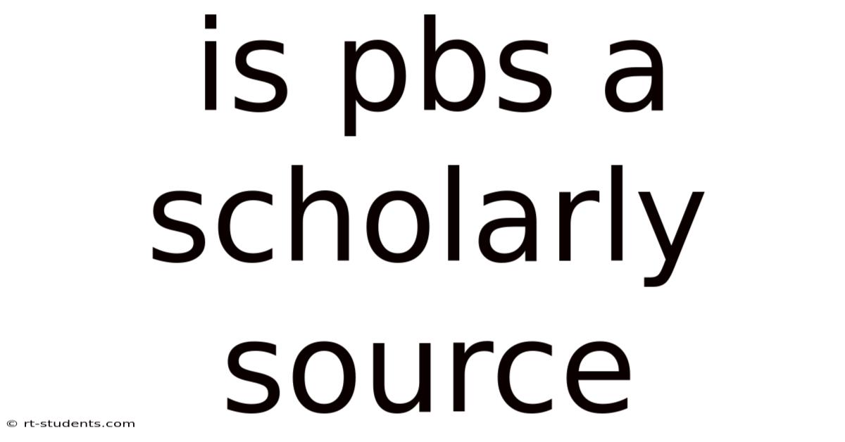Is Pbs A Scholarly Source