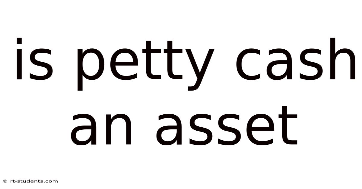 Is Petty Cash An Asset